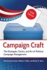 Campaign Craft - The Strategies, Tactics, and Art of Political Campaign Management (Paperback, 5th Revised edition) - Michael John Burton Photo