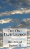 The One True Church (Paperback) - Rev Arnold Damen Sj Photo