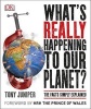 What's Really Happening to Our Planet? (Paperback) - Tony Juniper Photo