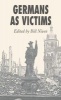 Germans as Victims - Remembering the Past in Contemporary Germany (Hardcover, Annotated Ed) - Bill Niven Photo