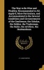 The Way to Be Wise and Wealthy; Recommended to All. Apply'd, More Particulary, and Accommodated to the Several Conditions and Circumstances of the Gentleman, the Scholar, the Soldier, the Tradesman, the Sailor, the Artificer, the Husbandman (Hardcover) -  Photo