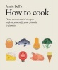 How to Cook - 200 Essential Recipes for Life (Hardcover) - Annie Bell Photo