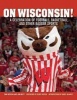 On Wisconsin! - A Celebration of Football, Basketball, and Other Badger Sports (Paperback) - Don Kopriva Photo