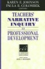 Teachers' Narrative Inquiry as Professional Development (Hardcover) - Karen E Johnson Photo