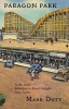 Paragon Park (Paperback) - Mark Doty Photo