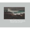 Weatherbeaten - Winslow Homer and Maine (Hardcover) - Thomas A Denenberg Photo