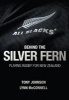 Behind the Silver Fern - Playing Rugby for New Zealand (Hardcover) - Tony Johnson Photo