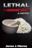 Lethal Medicine (Paperback) - James J Murray Photo