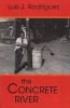 The Concrete River - Poems (Paperback, 1st ed) - Luis J Rodriguez Photo