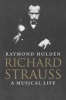 Richard Strauss - A Musical Life (Hardcover) - Raymond Holden Photo