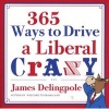 365 Ways to Drive a Liberal Crazy (Paperback) - James Delingpole Photo