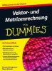 Vektor und Matrizenrechnung Fur Dummies (German, Paperback) - Karsten Kirchgessner Photo