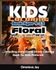 Kids Coloring Book Ages 9-12 - The Floral Coloring Book for Kids Including Some F (Paperback) - Omolove Jay Photo