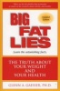 Big Fat Lies - The Truth About Your Weight and Your Health (Paperback, First Trade Paper Edition) - Glen Gaesser Photo