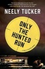 Only the Hunted Run (Hardcover) - Neely Tucker Photo