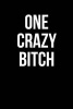 One Crazy Bitch - Blank Lined Journal - 6x9 - Gag Gift (Paperback) - Active Creative Journals Photo