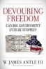 Devouring Freedom - Can Big Government Ever be Stopped (Hardcover, New) - Jim Antle Photo