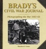 Brady's Civil War Journal - Photographing the War, 1861-65 (Paperback) - Theodore P Savas Photo