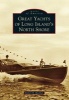 Great Yachts of Long Island's North Shore (Paperback) - Robert B MacKay Photo