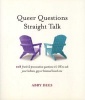 Queer Questions Straight Talk - 108 Frank & Provocative Questions It's Ok to Ask Your Lesbian, Gay or Bisexual Loved One (Paperback) - Abby Dees Photo