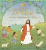 Our Father - And Other Classic Prayers for Children (Hardcover) - Lois Rock Photo