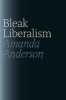 Bleak Liberalism (Paperback) - Amanda Anderson Photo