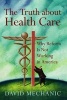 The Truth About Health Care - Why Reform is Not Working in America (Paperback) - David Mechanic Photo