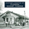 Historic Photos of Florida Ghost Towns (Hardcover) - Steve Rajtar Photo