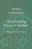 The Liberating Power of Symbols - Philosophical Essays (Paperback) - Jurgen Habermas Photo