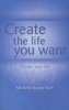 Create the Life You Want - How to Use NLP to Achieve Happiness (Paperback) - Michelle Jeanne Noel Photo