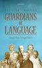 Guardians of Language - Twenty Voices Through History (Hardcover) - Florian Coulmas Photo