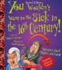 You Wouldn't Want to Be Sick in the 16th Century! (Revised Edition) (Paperback) - Kathryn Senior Photo