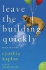 Leave the Building Quickly - True Stories (Paperback) - Cynthia Kaplan Photo