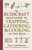 The Bushcraft Field Guide to Trapping, Gathering, and Cooking in the Wild (Paperback) - Dave Canterbury Photo