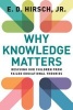 Why Knowledge Matters - Rescuing Our Children from Failed Educational Theories (Paperback) - E D Hirsch Photo