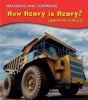 How Heavy is Heavy? - Comparing Vehicles (Paperback) - Vic Parker Photo