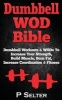 Dumbbell Wod Bible - Dumbbell Workouts & Wods to Increase Your Strength, Build Muscle, Burn Fat, Increase Coordination & Fitness (Paperback) - P Selter Photo