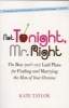 Not Tonight, Mr. Right - The Best (don't Get) Laid Plans for Finding and Marrying the Man of Your Dreams (Paperback) - Kate Taylor Photo