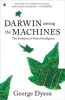 Darwin Among the Machines - The Evolution of Global Intelligence (Paperback, 2nd Revised edition) - George B Dyson Photo