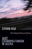 Jazz Cosmopolitanism in Accra - Five Musical Years in Ghana (Paperback) - Steven Feld Photo