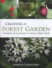 Creating a Forest Garden - Working With Nature to Grow Edible Crops (Hardcover) - Martin Crawford Photo