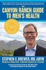 The Canyon Ranch Guide to Men's Health - A Doctor's Prescription for Male Wellness (Hardcover) - Stephen C Brewer Photo