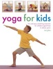 Yoga for Kids - Fun and Easy Stretching Exercises for Children Aged Three to Eleven Years (Paperback) - Bel Gibbs Photo