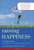 Raising Happiness - 10 Simple Steps for More Joyful Kids and Happier Parents (Paperback) - Christine Carter Photo