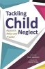 Tackling Child Neglect - Research, Policy and Evidence-Based Practice (Paperback) - Ruth Gardner Photo