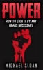 Power - How to Gain It by Any Means Necessary (Paperback) - Michael Sloan Photo