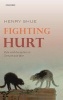 Fighting Hurt - Rule and Exception in Torture and War (Hardcover) - Henry Shue Photo