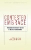 Contested Embrace - Transborder Membership Politics in Twentieth-Century Korea (Hardcover) - Jae Eun Kim Photo