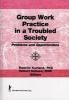 Group Work Practice in a Troubled Society - Problems and Opportunities (Hardcover) - Association for the Advancement of Social Work With Groups Symposium 1 Photo