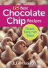 125 Best Chocolate Chip Recipes - Quick, Easy, Fun Ideas (Paperback) - Julie Hasson Photo